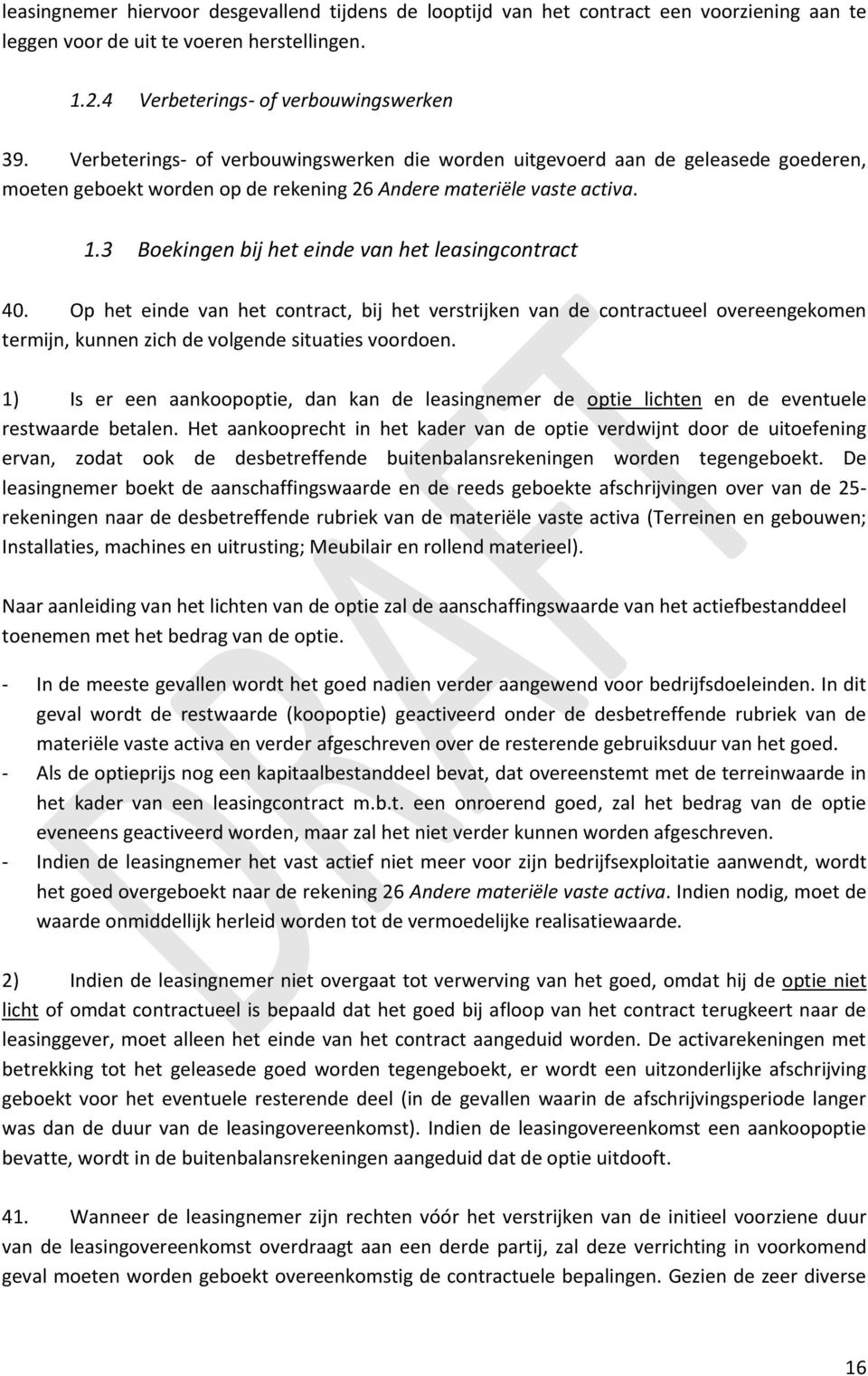 3 Boekingen bij het einde van het leasingcontract 40. Op het einde van het contract, bij het verstrijken van de contractueel overeengekomen termijn, kunnen zich de volgende situaties voordoen.