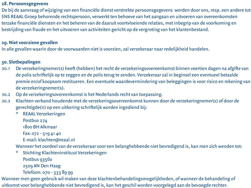 relaties, met inbegrip van de voorkoming en bestrijding van fraude en het uitvoeren van activiteiten gericht op de vergroting van het klantenbestand. 29.