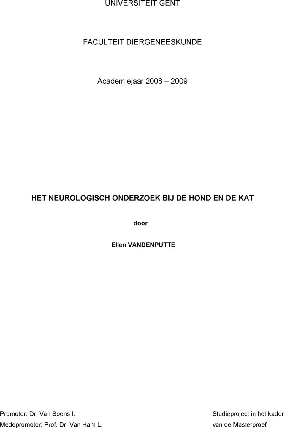 Ellen VANDENPUTTE Promotor: Dr. Van Soens I.