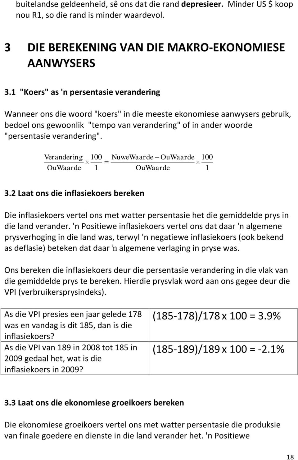 verandering". Verandering OuWaarde 100 1 NuweWaarde OuWaarde 100 OuWaarde 1 3.