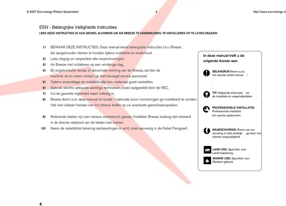 Deze manual bevat belangrijke instructies t.b.v. Breeze, die aangehouden dienen te houden tijdens installatie en onderhoud. 2) Lees, begrijp en respecteer alle waarschuwingen.