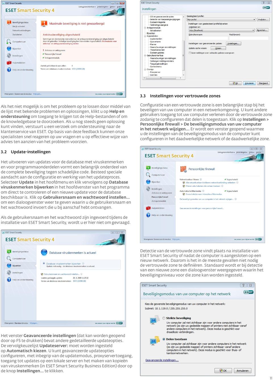 Op basis van deze feedback kunnen onze specialisten snel reageren op uw vragen en u op effectieve wijze van advies ten aanzien van het probleem voorzien.