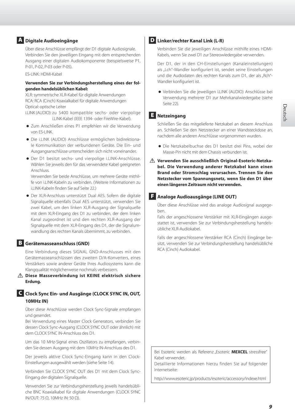 ES-LINK: HDMI-Kabel Verwenden Sie zur Verbindungsherstellung eines der folgenden handelsüblichen Kabel: XLR: symmetrische XLR-Kabel für digitale Anwendungen RCA: RCA (Cinch) Koaxialkabel für digitale