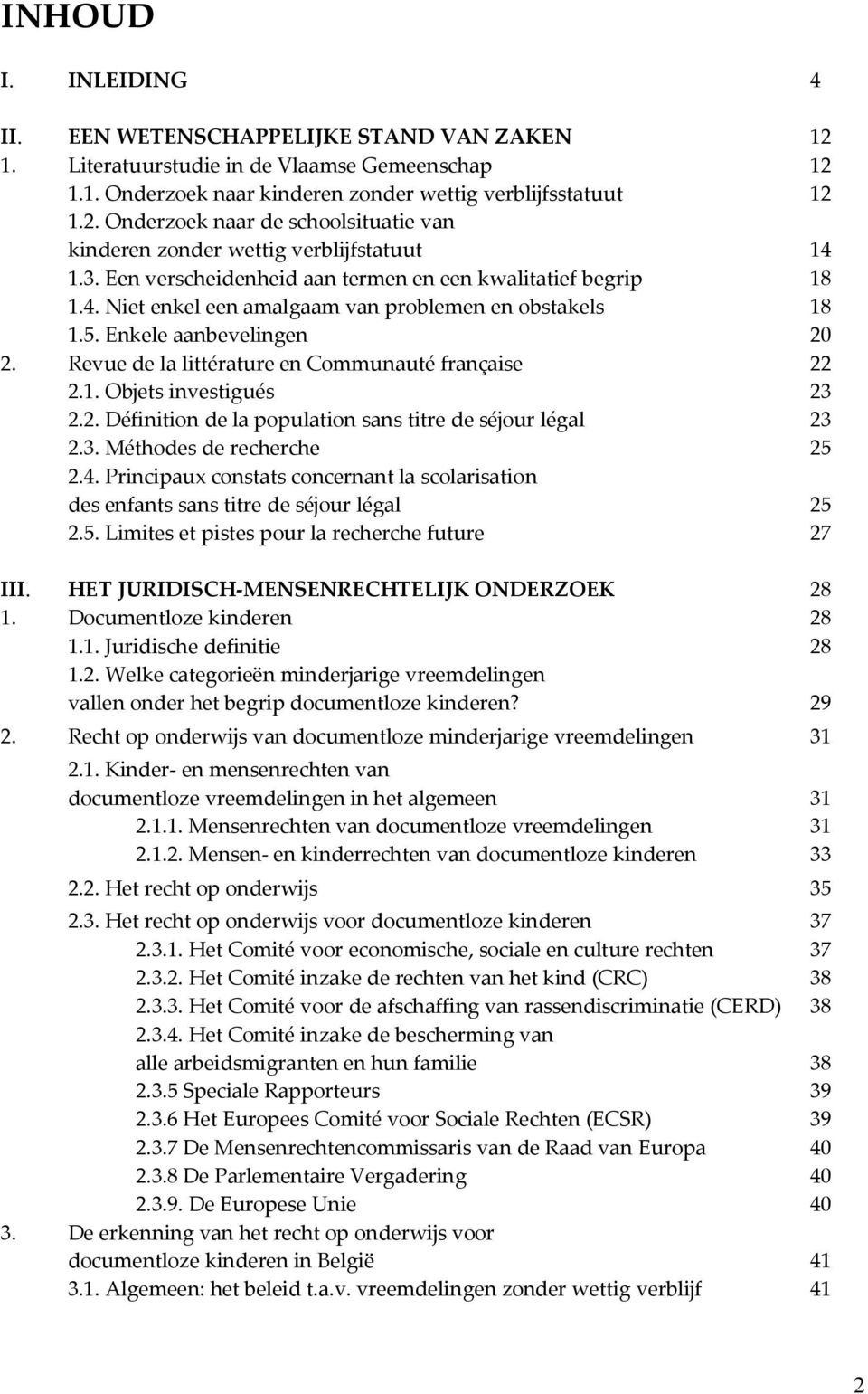 Revue de la littérature en Communauté française 22 2.1. Objets investigués 23 2.2. Définition de la population sans titre de séjour légal 23 2.3. Méthodes de recherche 25 2.4.