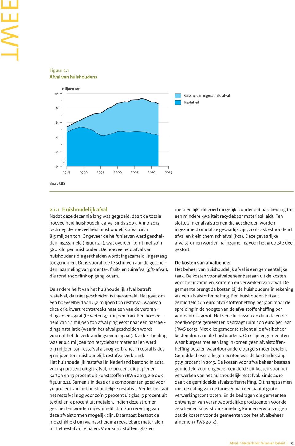 De hoeveelheid afval van huishoudens die gescheiden wordt ingezameld, is gestaag toegenomen.