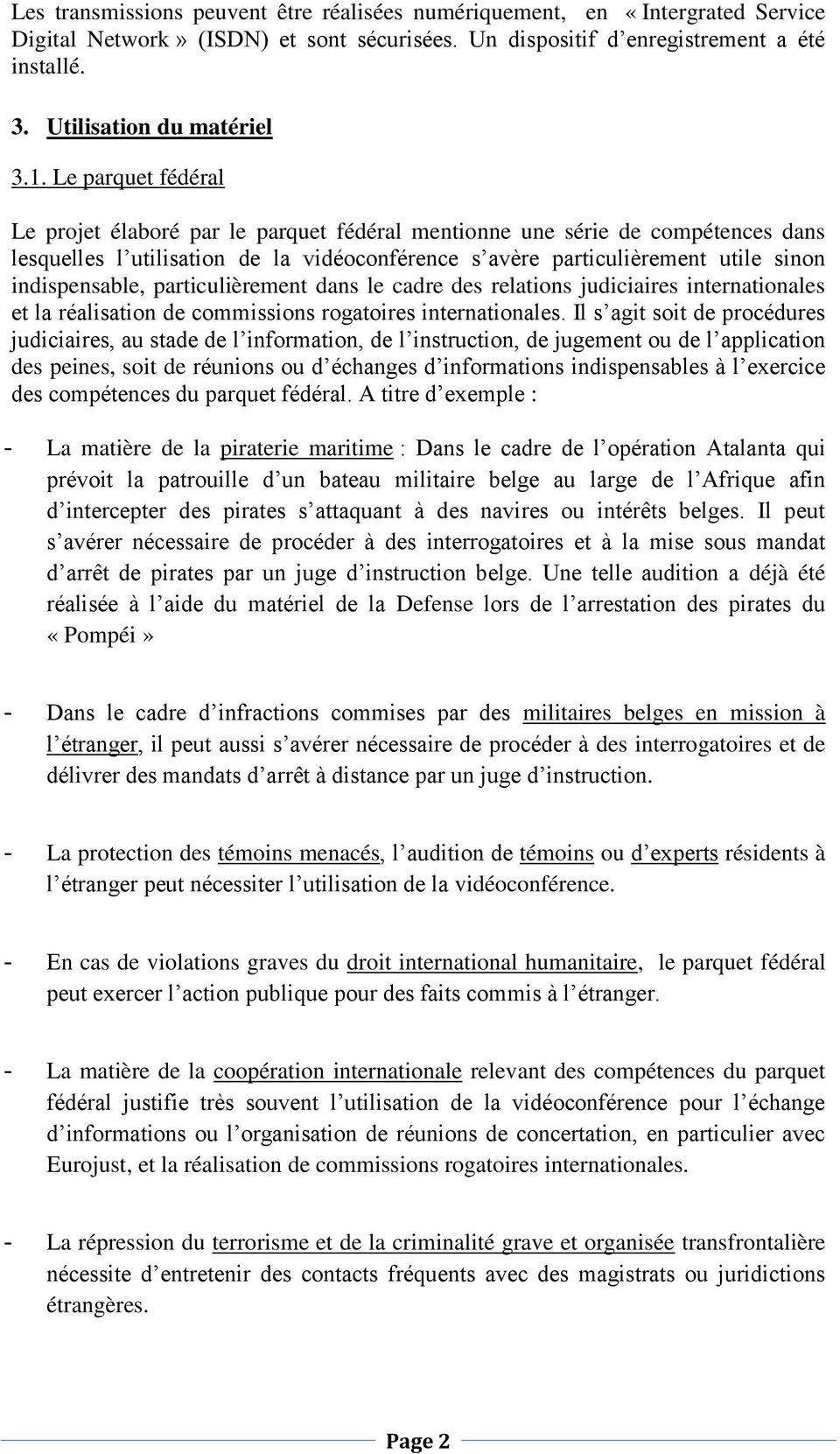 indispensable, particulièrement dans le cadre des relations judiciaires internationales et la réalisation de commissions rogatoires internationales.