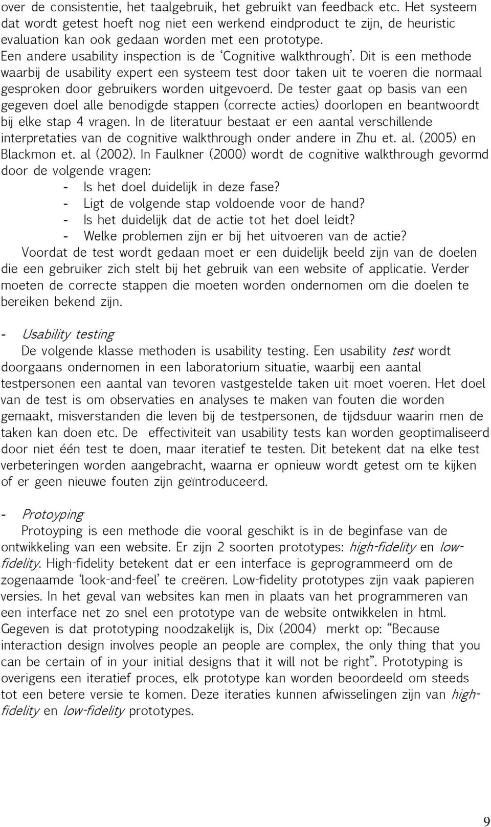 Een andere usability inspection is de Cognitive walkthrough.