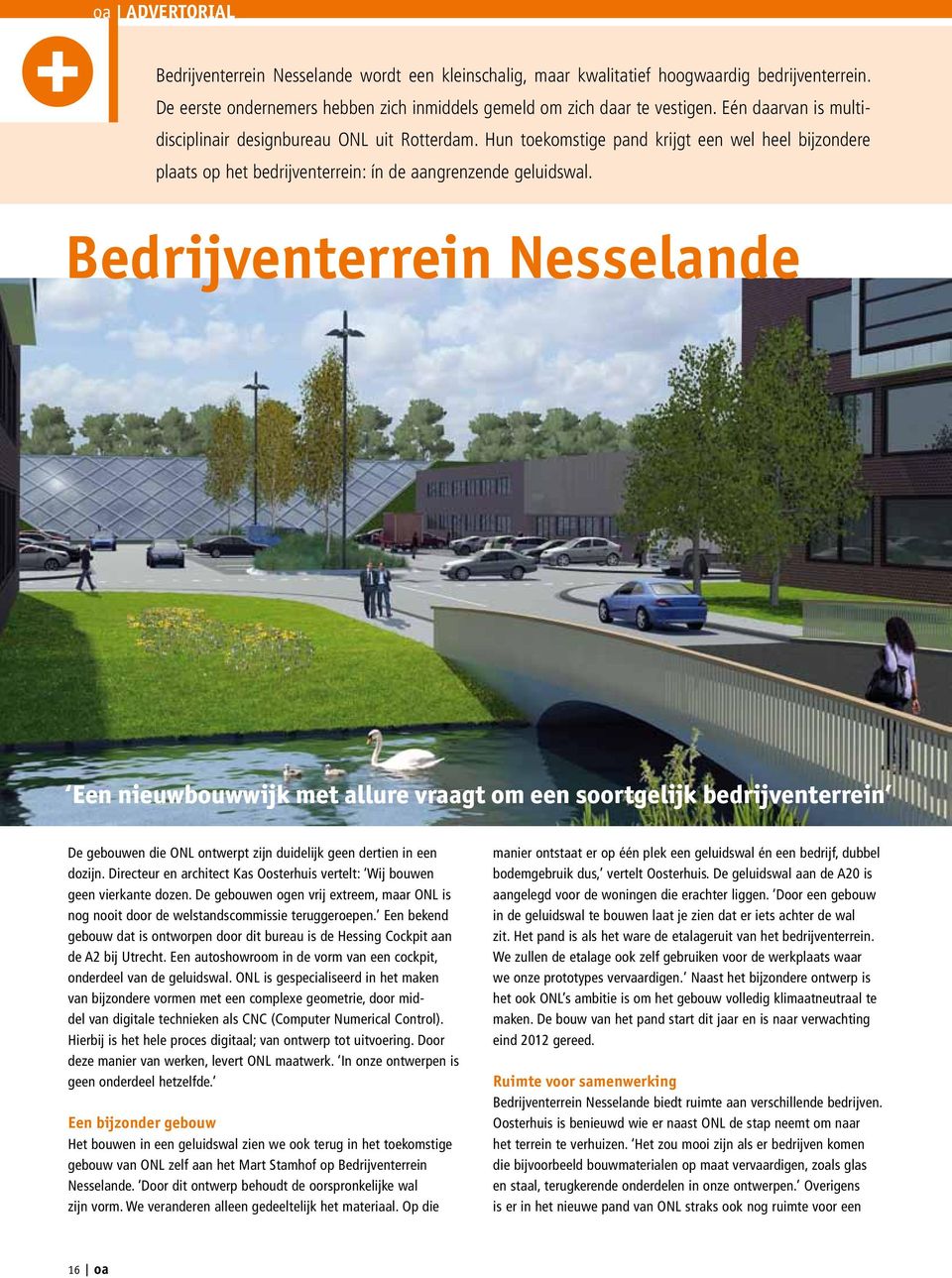 Bedrijventerrein Nesselande Een nieuwbouwwijk met allure vraagt om een soortgelijk bedrijventerrein De gebouwen die ONL ontwerpt zijn duidelijk geen dertien in een dozijn.