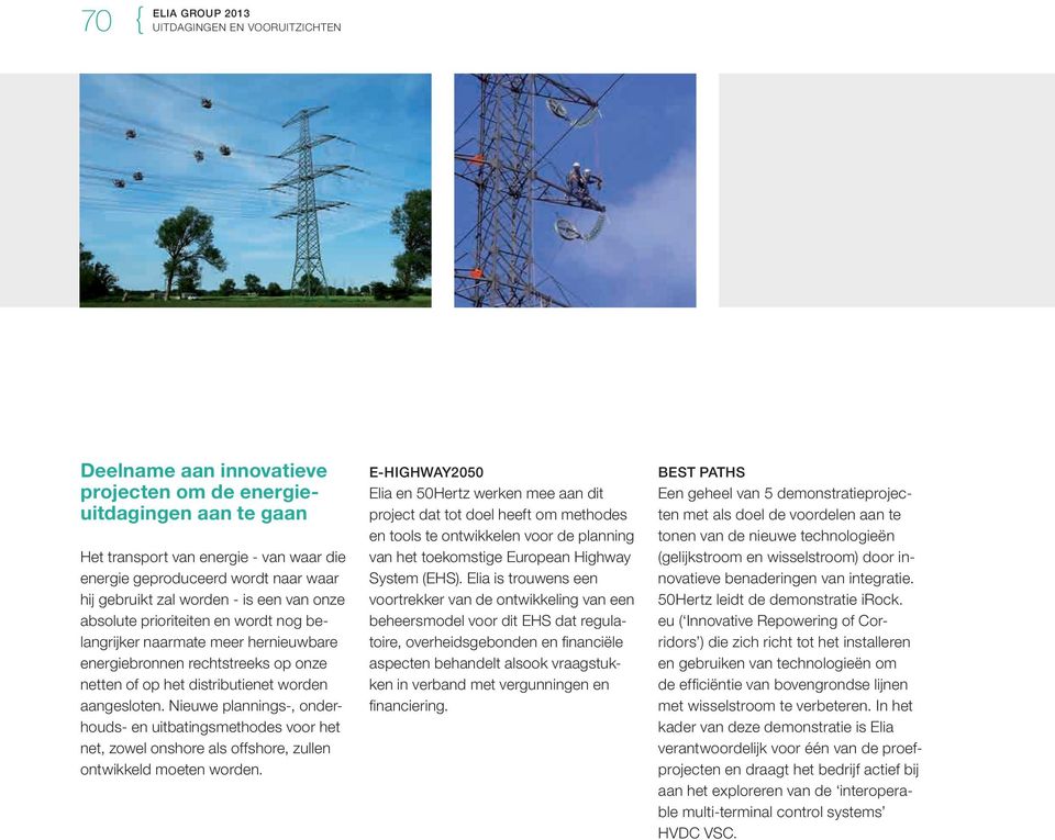 Nieuwe plannings-, onderhouds- en uitbatingsmethodes voor het net, zowel onshore als offshore, zullen ontwikkeld moeten worden.