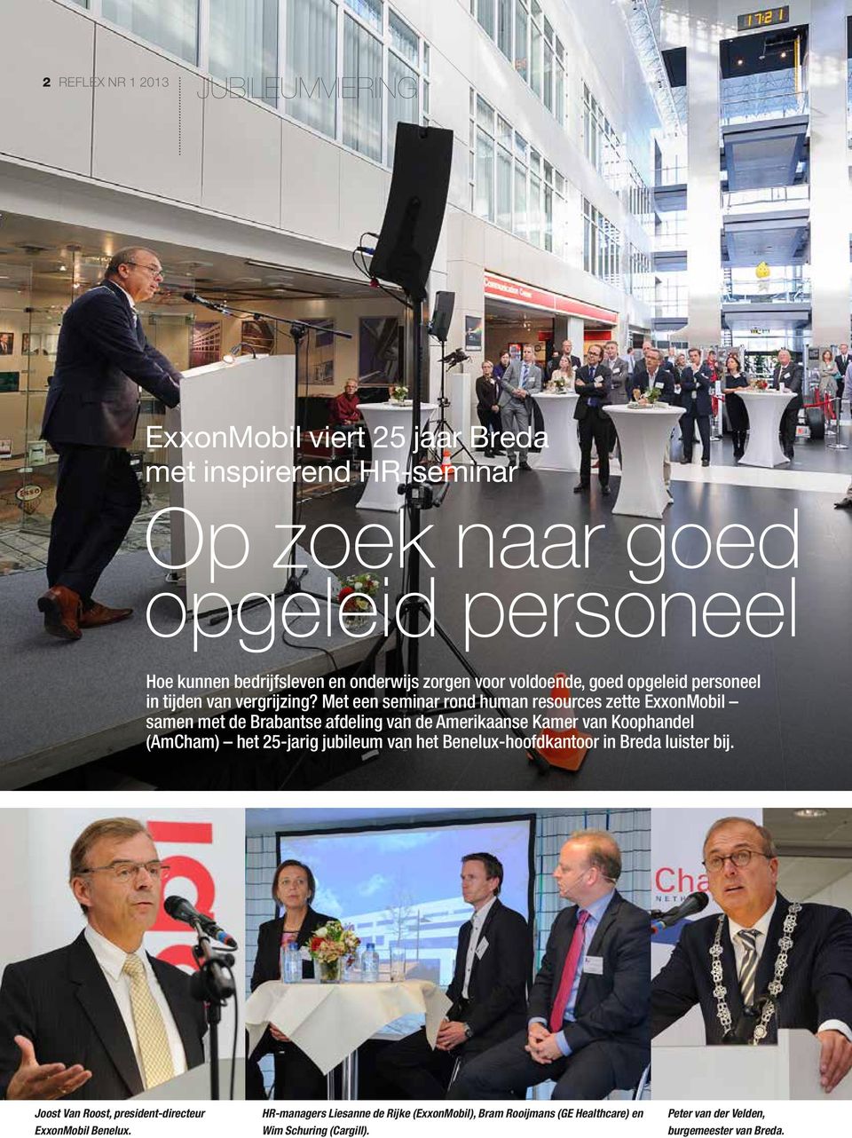 Met een seminar rond human resources zette ExxonMobil samen met de Brabantse afdeling van de Amerikaanse Kamer van Koophandel (AmCham) het 25-jarig jubileum van