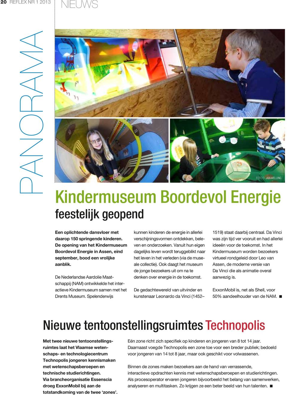 De Nederlandse Aardolie Maatschappij (NAM) ontwikkelde het interactieve Kindermuseum samen met het Drents Museum.