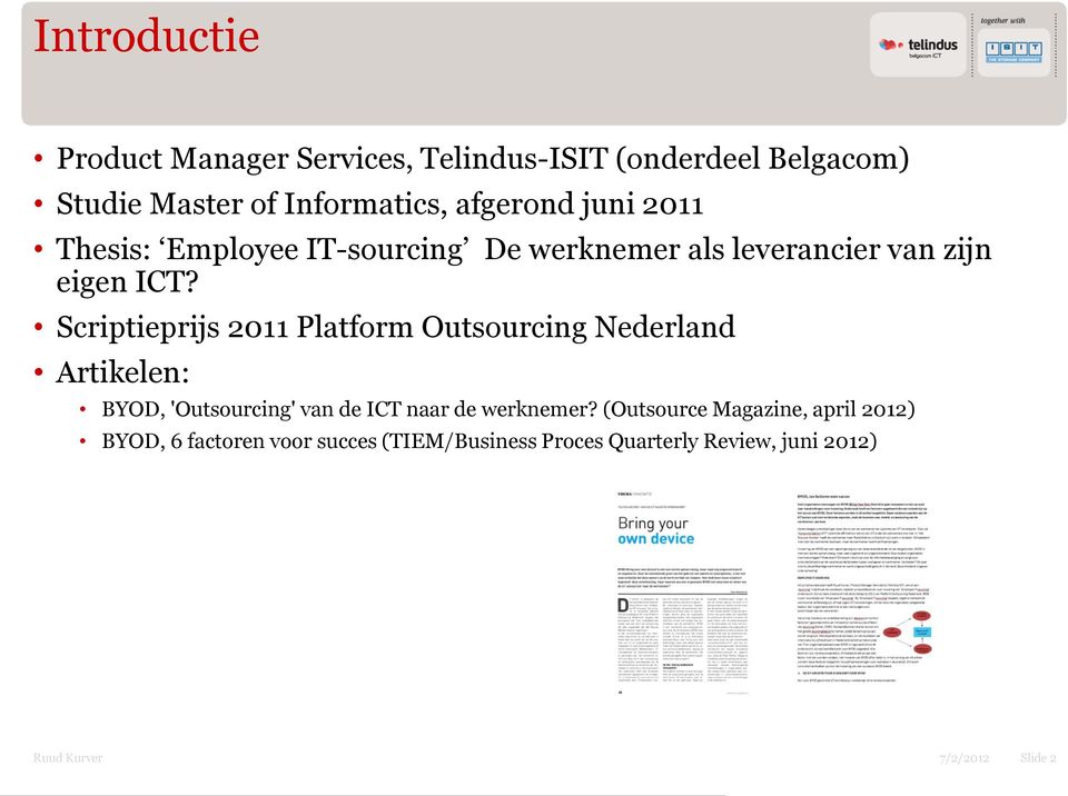 Scriptieprijs 2011 Platform Outsourcing Nederland Artikelen: BYOD, 'Outsourcing' van de ICT naar de werknemer?