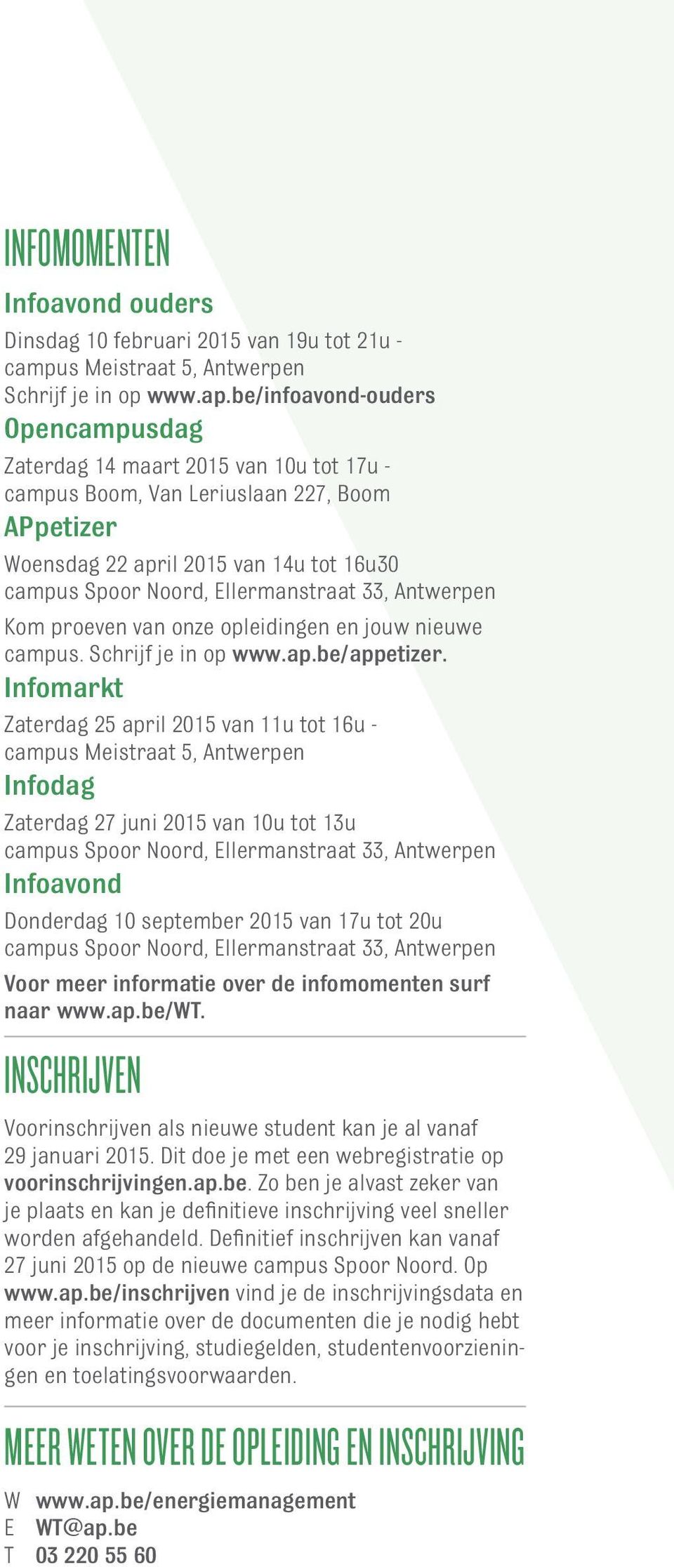 33, Antwerpen Kom proeven van onze opleidingen en jouw nieuwe campus. Schrijf je in op www.ap.be/appetizer.