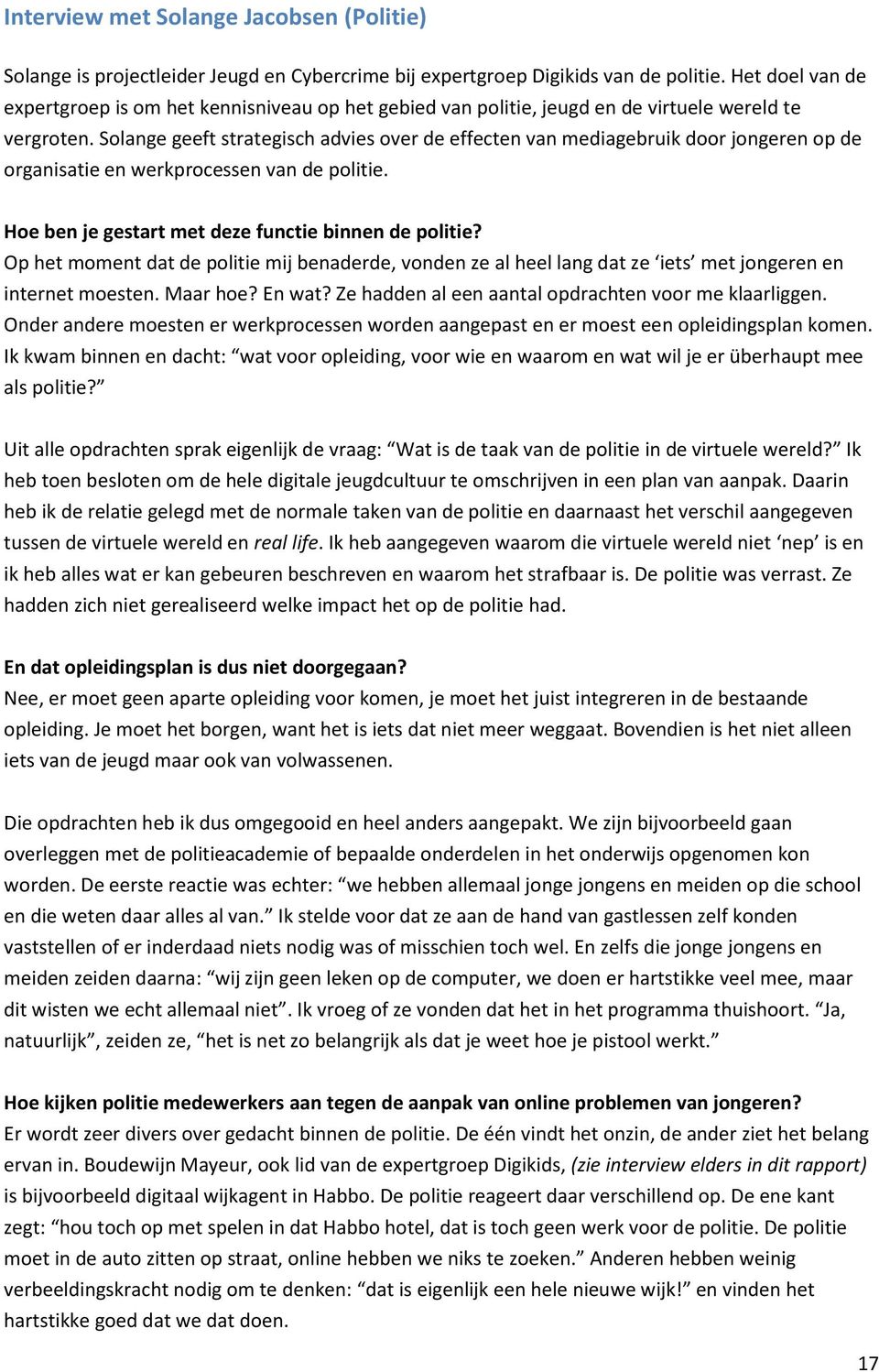 Solange geeft strategisch advies over de effecten van mediagebruik door jongeren op de organisatie en werkprocessen van de politie. Hoe ben je gestart met deze functie binnen de politie?