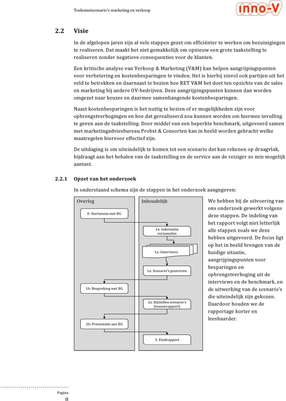 Een kritische analyse van Verkoop & Marketing (V&M) kan helpen aangrijpingspunten voor verbetering en kostenbesparingen te vinden.