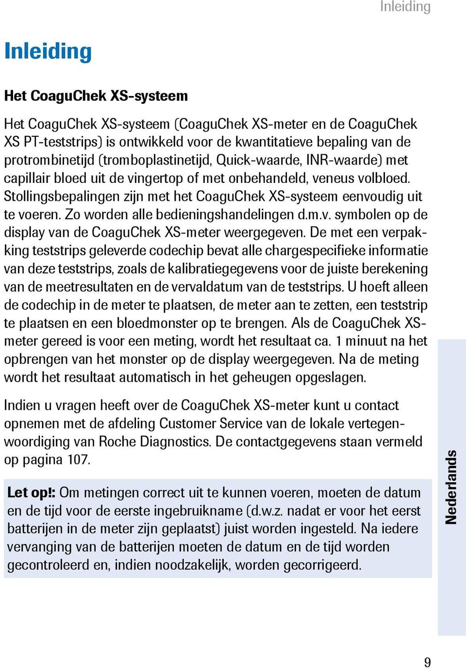 Zo worden alle bedieningshandelingen d.m.v. symbolen op de display van de CoaguChek XS-meter weergegeven.