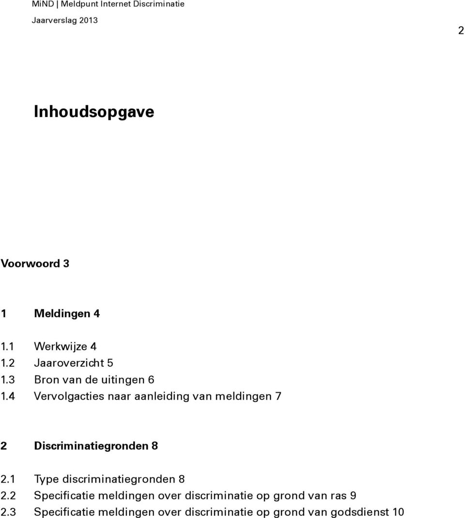 4 Vervolgacties naar aanleiding van meldingen 7 2 Discriminatiegronden 8 2.