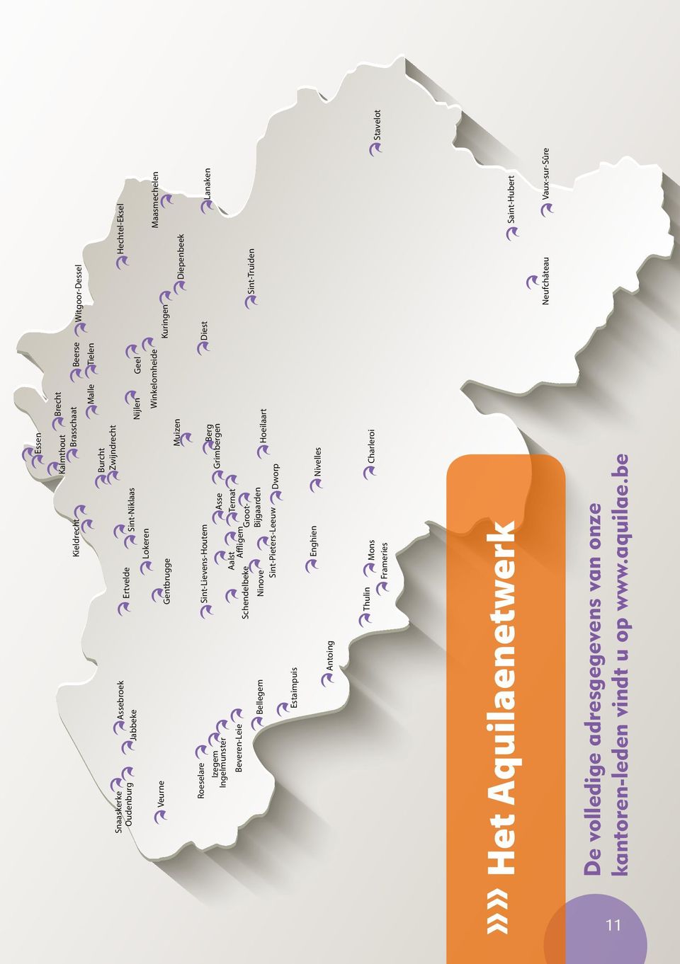 Ingelmunster Hechtel-Eksel Winkelomheide Aalst Affligem Beveren-Leie Hoeilaart Groot- Bijgaarden Saint-Hubert Nijlen Schendelbeke Neufchâteau Bellegem Dworp