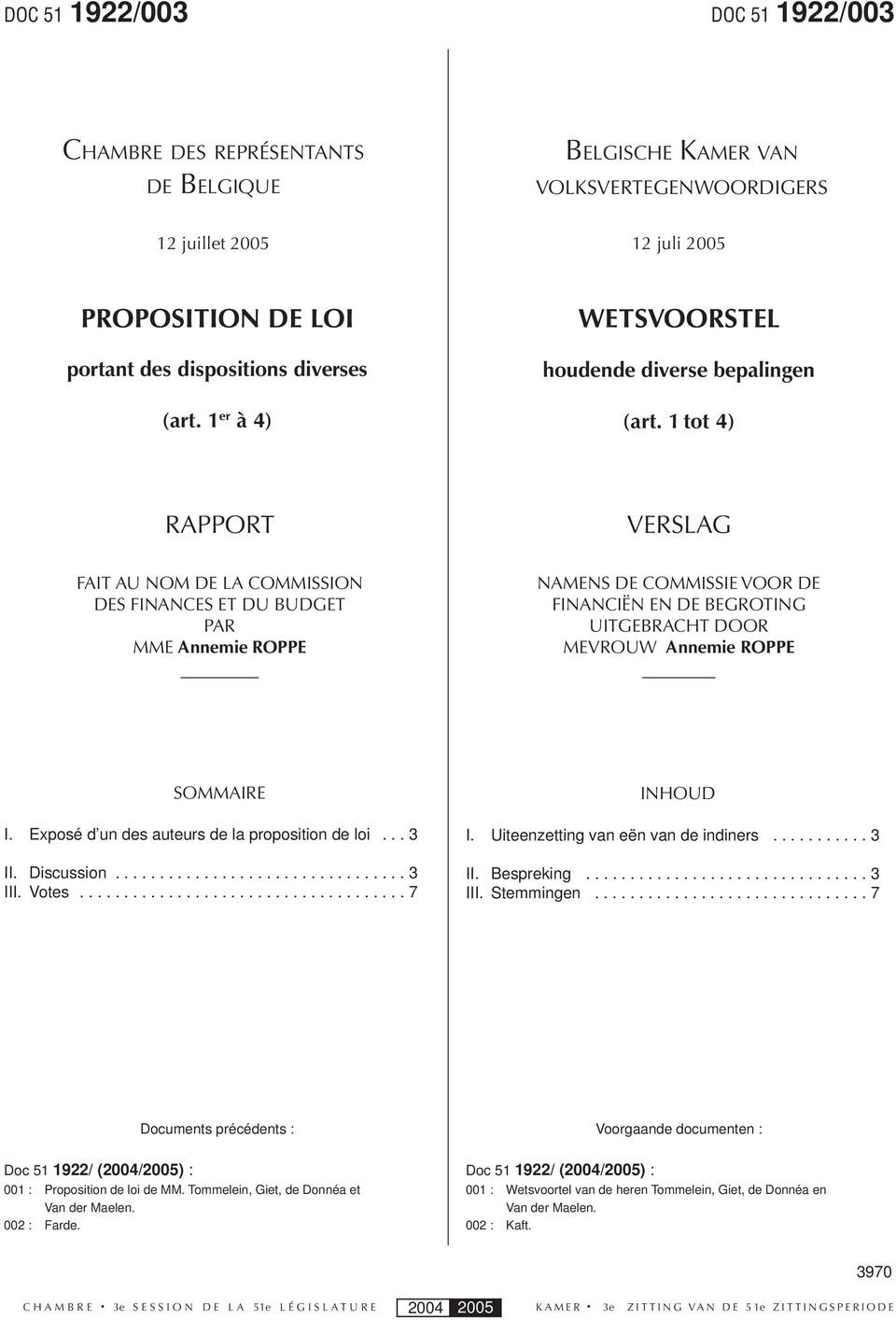 1 tot 4) RAPPORT VERSLAG FAIT AU NOM DE LA COMMISSION DES FINANCES ET DU BUDGET PAR MME Annemie ROPPE NAMENS DE COMMISSIE VOOR DE FINANCIËN EN DE BEGROTING UITGEBRACHT DOOR MEVROUW Annemie ROPPE