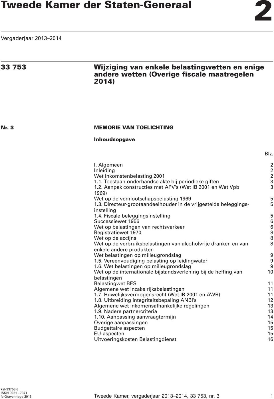 3. Directeur-grootaandeelhouder in de vrijgestelde beleggingsinstelling 5 1.4.