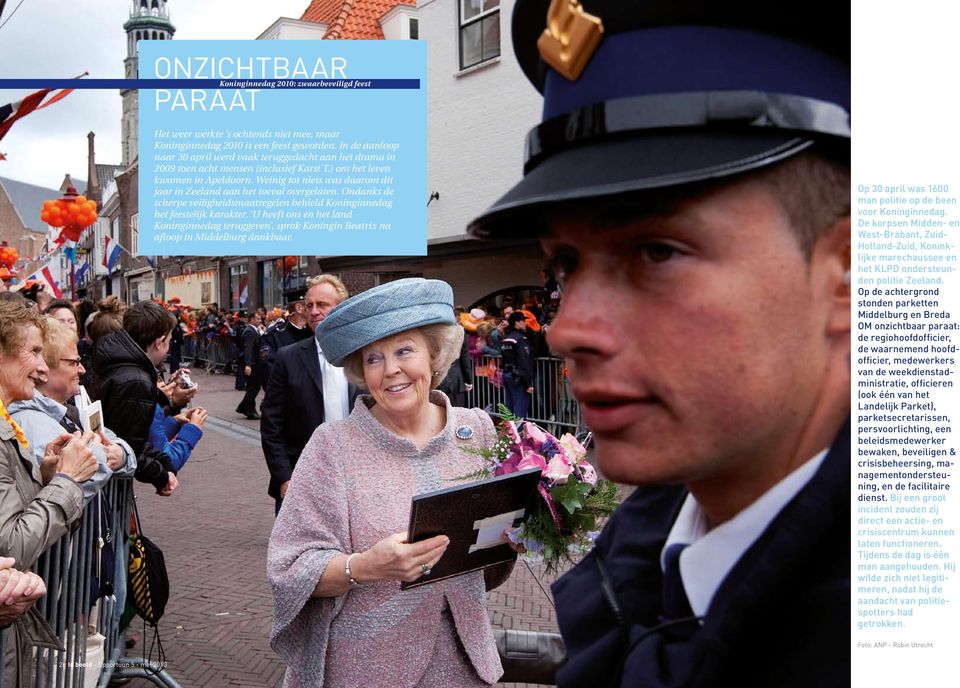 Weinig tot niets was daarom dit jaar in Zeeland aan het toeval overgelaten. Ondanks de scherpe veiligheidsmaatregelen behield Koninginnedag het feestelijk karakter.