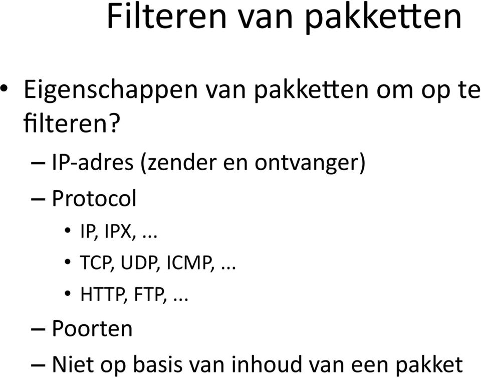IP- adres (zender en ontvanger) Protocol IP, IPX,.