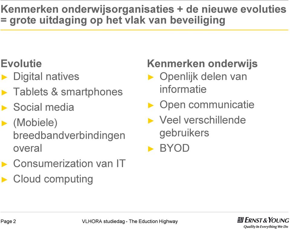 breedbandverbindingen overal Consumerization van IT Cloud computing Kenmerken