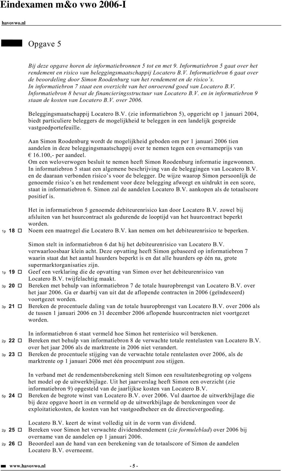 Informatiebron 8 bevat de financieringsstructuur van Locatero B.V.