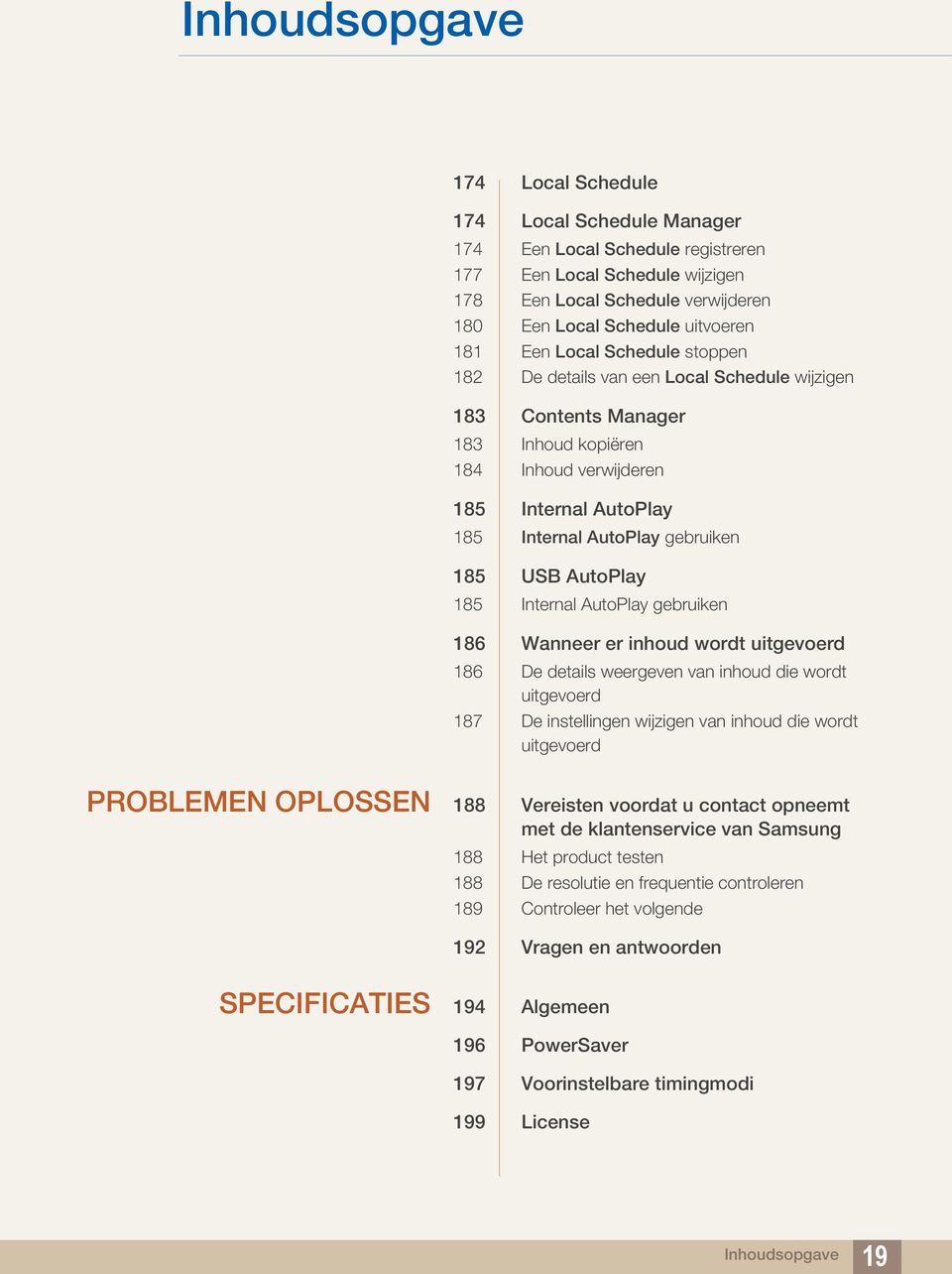 AutoPlay 185 Internal AutoPlay gebruiken 186 Wanneer er inhoud wordt uitgevoerd 186 De details weergeven van inhoud die wordt uitgevoerd 187 De instellingen wijzigen van inhoud die wordt uitgevoerd