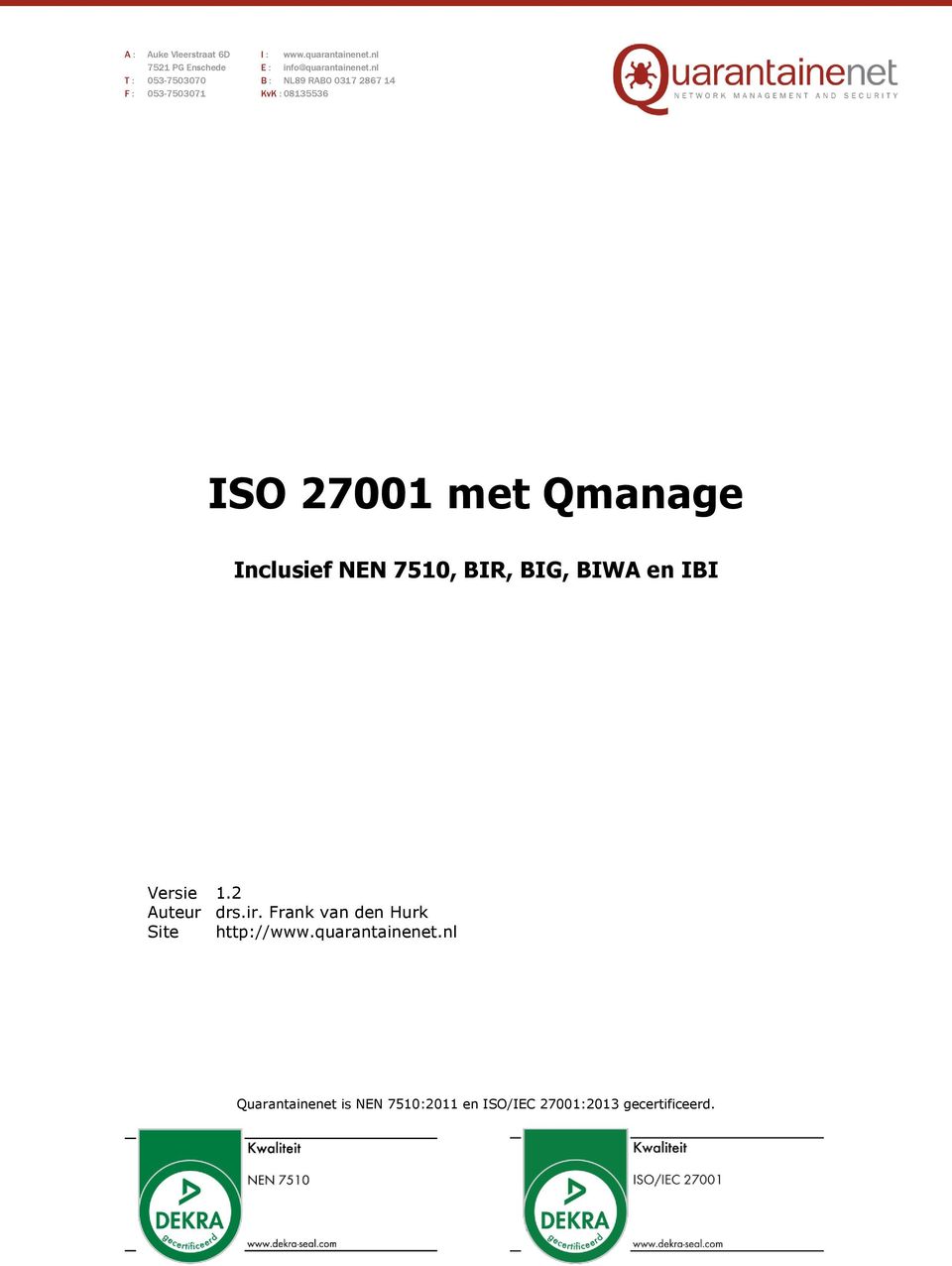 Qmanage Inclusief NEN 7510, BIR, BIG, BIWA en IBI Versie 1.2 Auteur drs.ir.