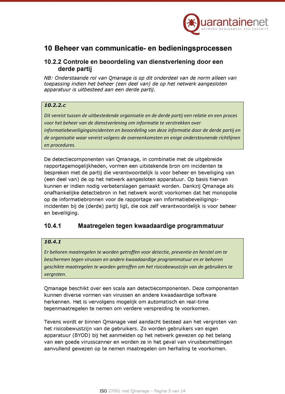 netwerk aangesloten apparatuur is uitbesteed aan een derde partij. 10.2.