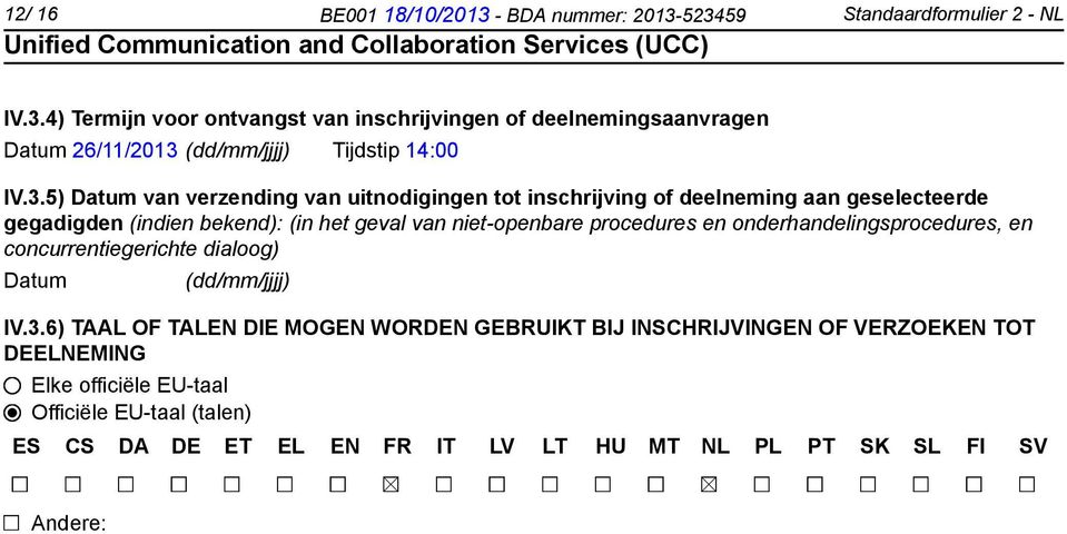 en onderhandelingsprocedures, en concurrentiegerichte dialoog) Datum (dd/mm/jjjj) IV.3.