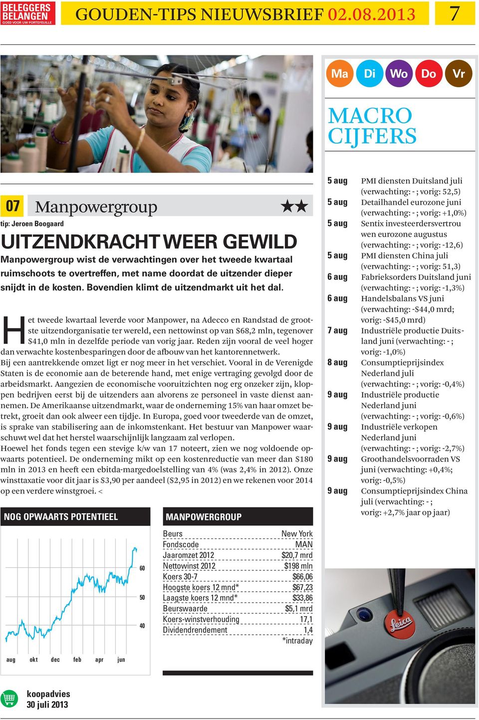 Het tweede kwartaal leverde voor Manpower, na Adecco en Randstad de grootste uitzendorganisatie ter wereld, een nettowinst op van $68,2 mln, tegenover $41,0 mln in dezelfde periode van vorig jaar.