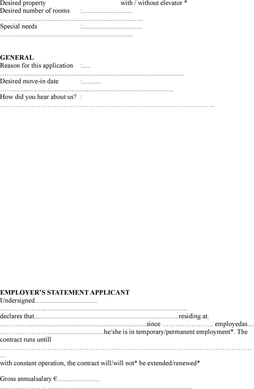 : EMPLOYER S STATEMENT APPLICANT Undersigned...... declares that...residing at....since.. employedas.