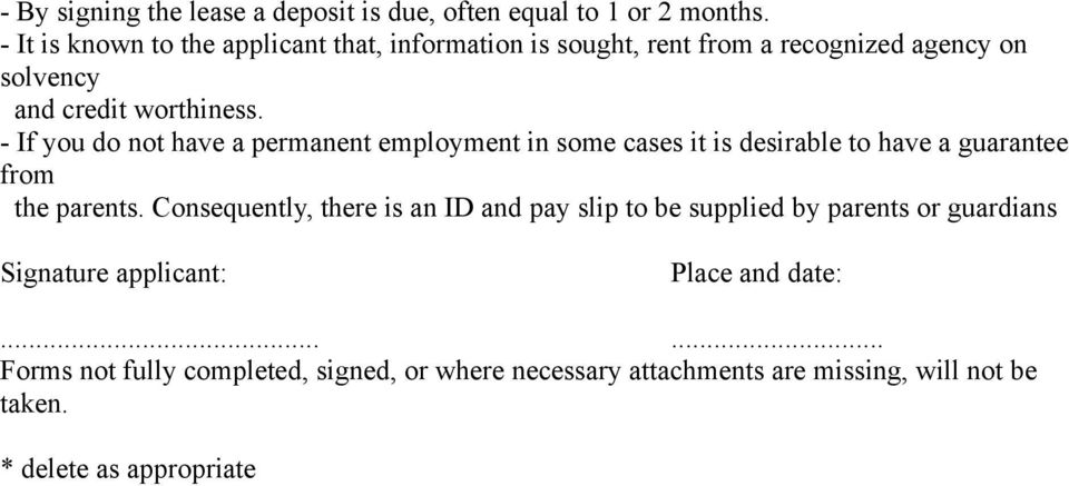 - If you do not have a permanent employment in some cases it is desirable to have a guarantee from the parents.