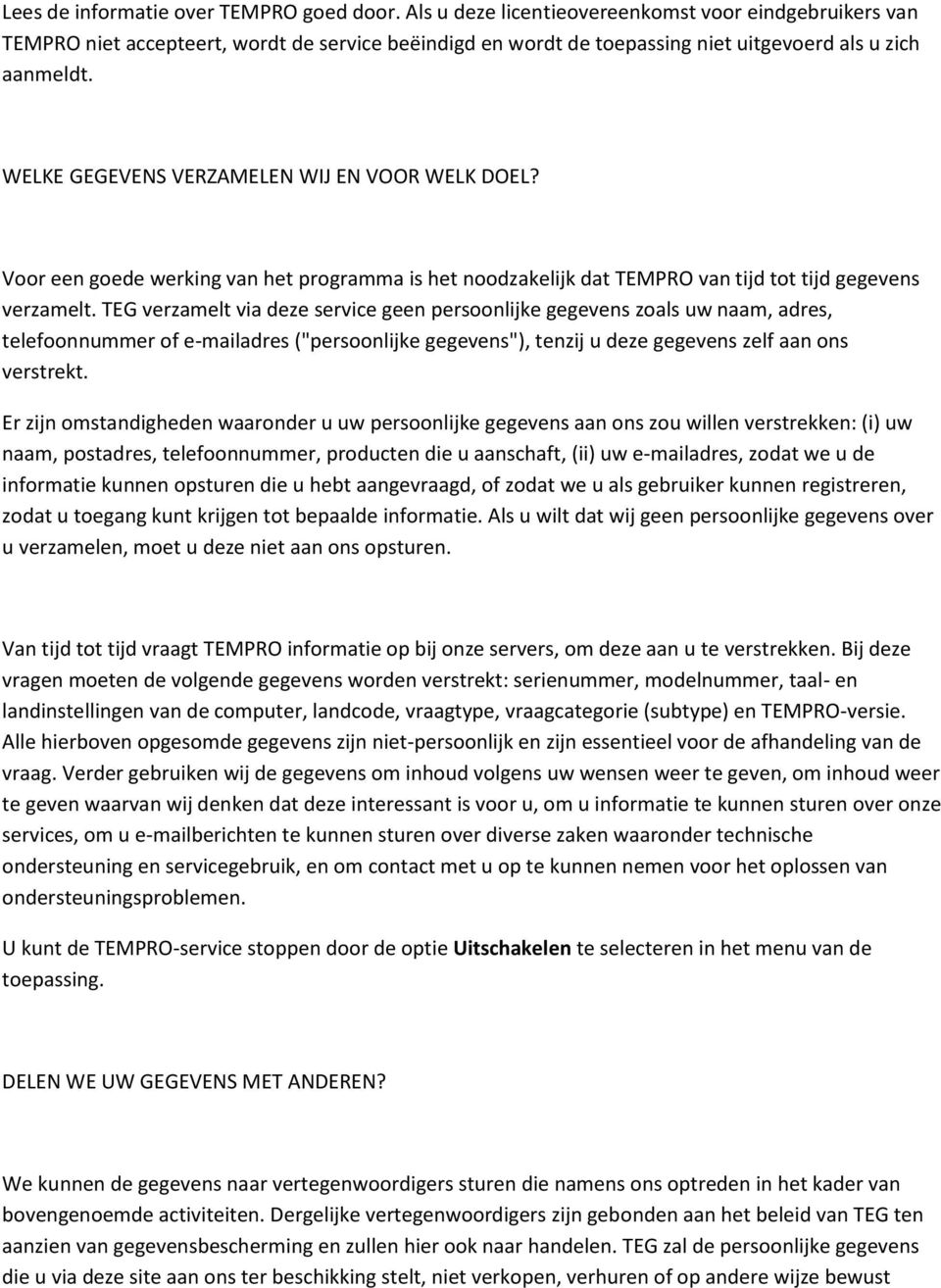 WELKE GEGEVENS VERZAMELEN WIJ EN VOOR WELK DOEL? Voor een goede werking van het programma is het noodzakelijk dat TEMPRO van tijd tot tijd gegevens verzamelt.