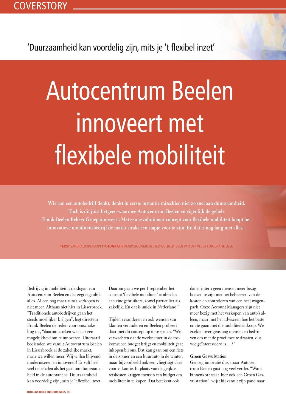 Met een revolutionair concept voor flexibele mobiliteit hoopt het innovatieve mobiliteitsbedrijf de markt straks een stapje voor te zijn. En dat is nog lang niet alles.