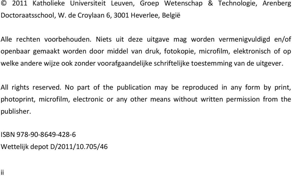 Niets uit deze uitgave mag worden vermenigvuldigd en/of openbaar gemaakt worden door middel van druk, fotokopie, microfilm, elektronisch of op welke andere