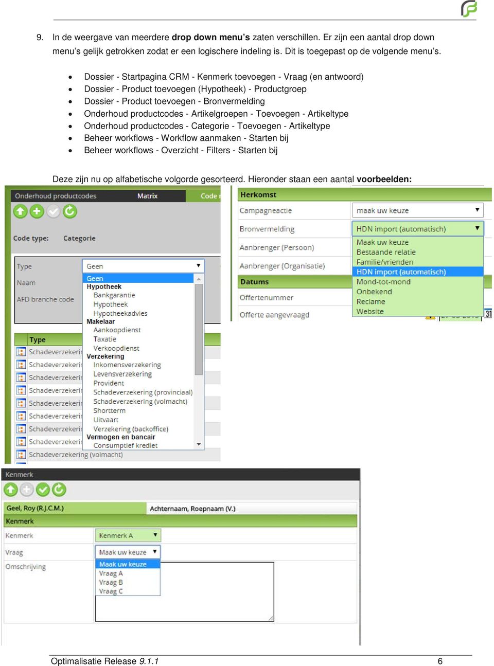 Dossier - Startpagina CRM - Kenmerk toevoegen - Vraag (en antwoord) Dossier - Product toevoegen (Hypotheek) - Productgroep Dossier - Product toevoegen - Bronvermelding Onderhoud