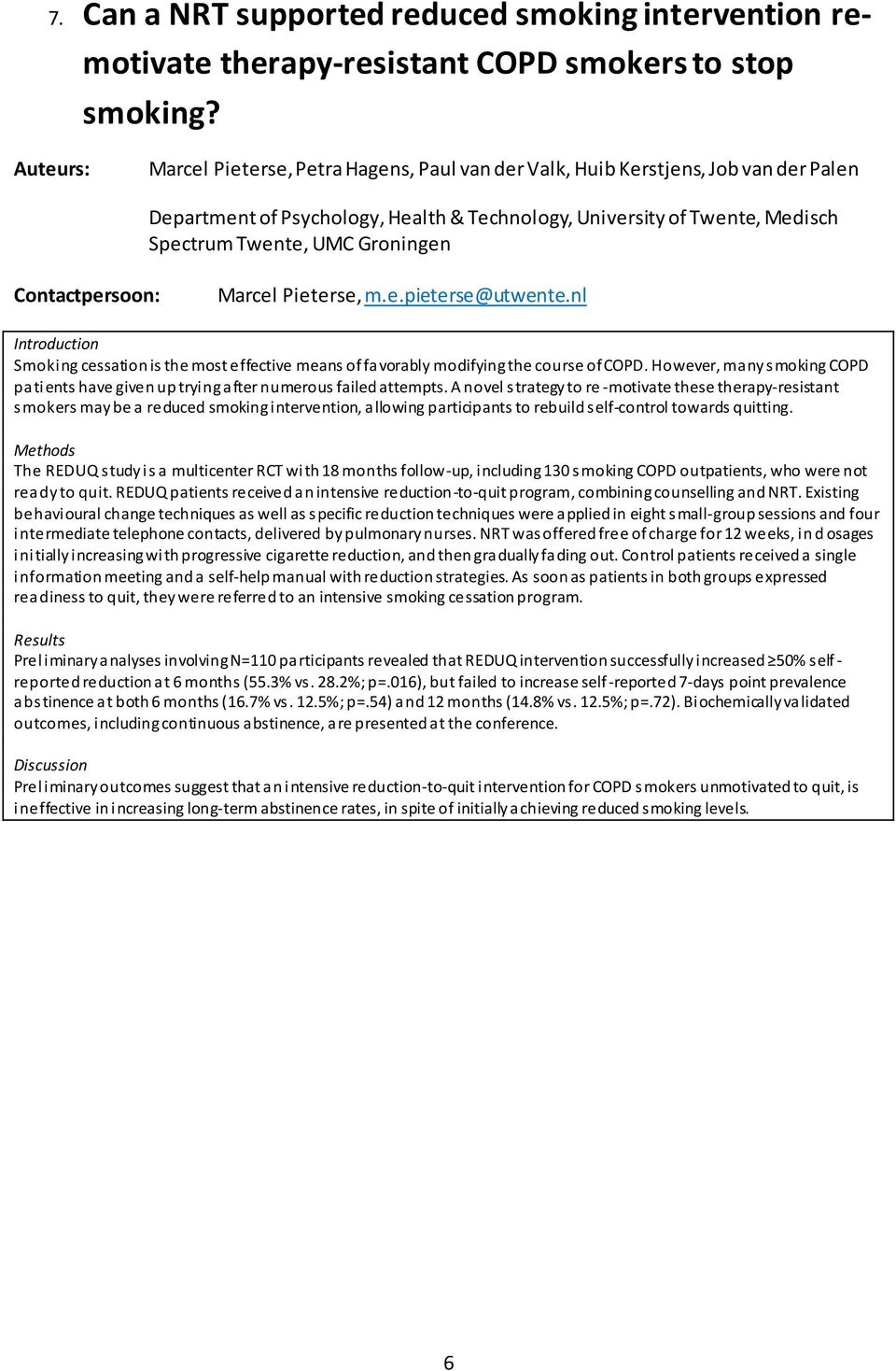 Pieterse, m.e.pieterse@utwente.nl Introduction Smoking cessation is the most effective means of favorably modifying the course of COPD.