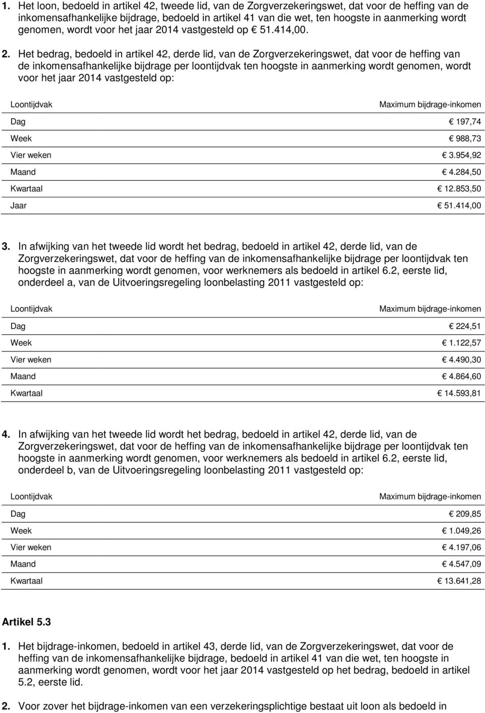 14 vastgesteld op 51.414,00. 2.