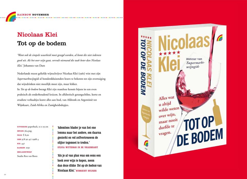 Johannes van Dam Nederlands meest geliefde wijnschrijver Nicolaas Klei (1961) wist met zijn Supermarktwijngids al honderdduizenden lezers te bekeren tot zijn overtuiging dat wijndrinken niet moeilijk
