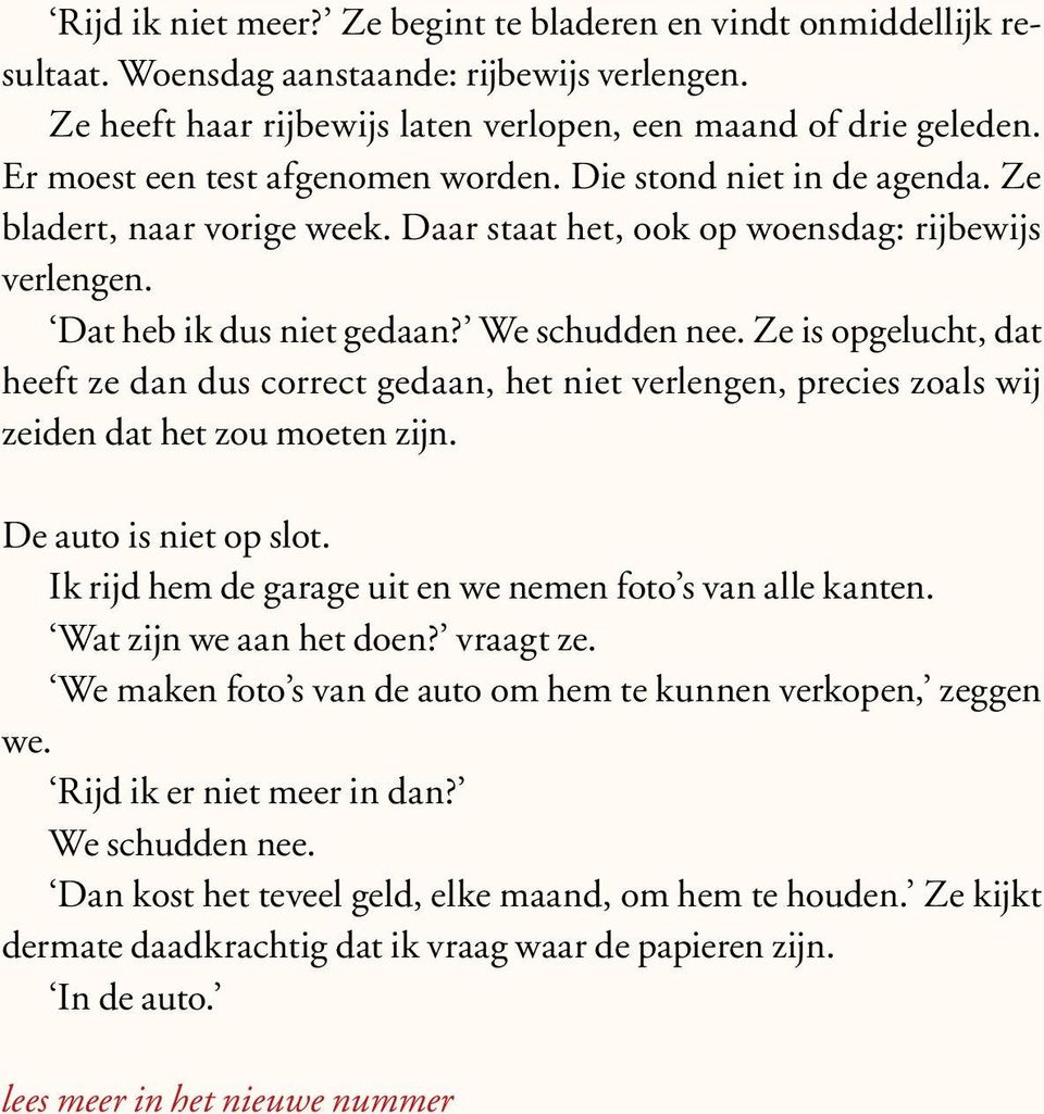 Ze is opgelucht, dat heeft ze dan dus correct gedaan, het niet verlengen, precies zoals wij zeiden dat het zou moeten zijn. De auto is niet op slot.