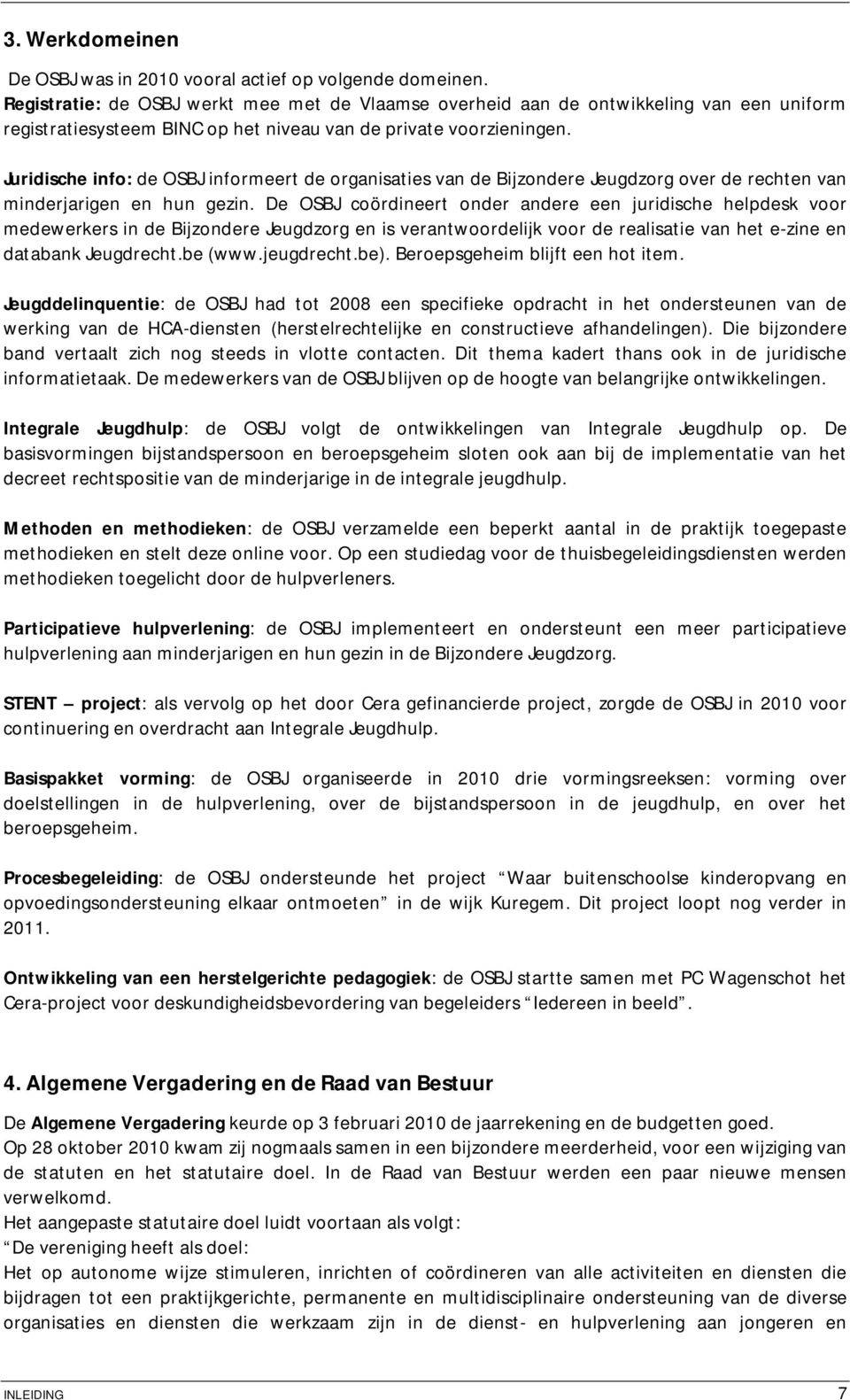 Juridische info: de OSBJ informeert de organisaties van de Bijzondere Jeugdzorg over de rechten van minderjarigen en hun gezin.