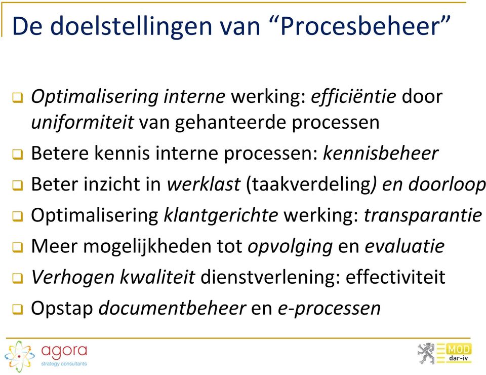 werklast(taakverdeling) en doorloop Optimalisering klantgerichte werking: transparantie Meer