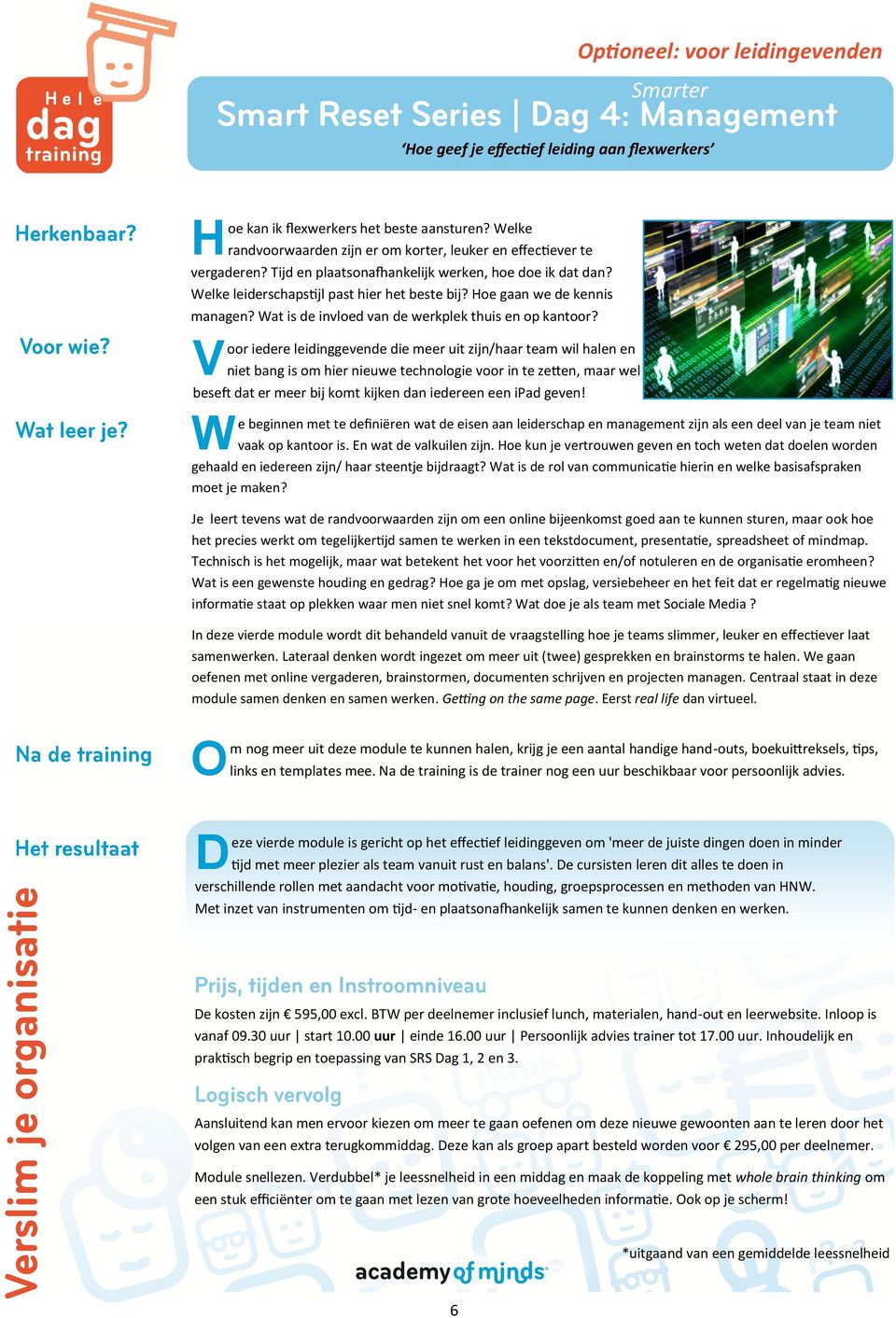 Hoe gaan we de kennis managen? Wat is de invloed van de werkplek thuis en op kantoor?