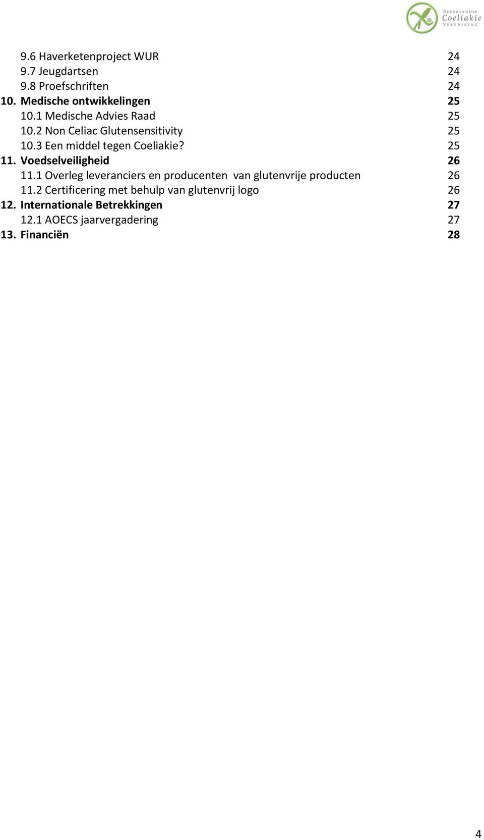 Voedselveiligheid 26 11.1 Overleg leveranciers en producenten van glutenvrije producten 26 11.