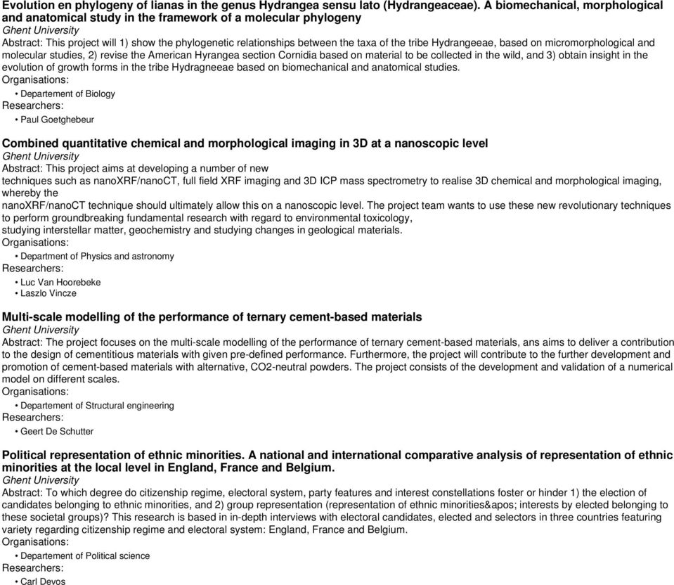 Hydrangeeae, based on micromorphological and molecular studies, 2) revise the American Hyrangea section Cornidia based on material to be collected in the wild, and 3) obtain insight in the evolution