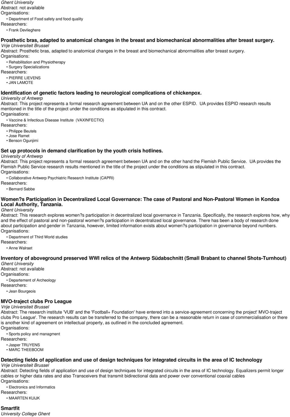 Rehabilitation and Physiotherapy Surgery Specializations PIERRE LIEVENS JAN LAMOTE Identification of genetic factors leading to neurological complications of chickenpox.