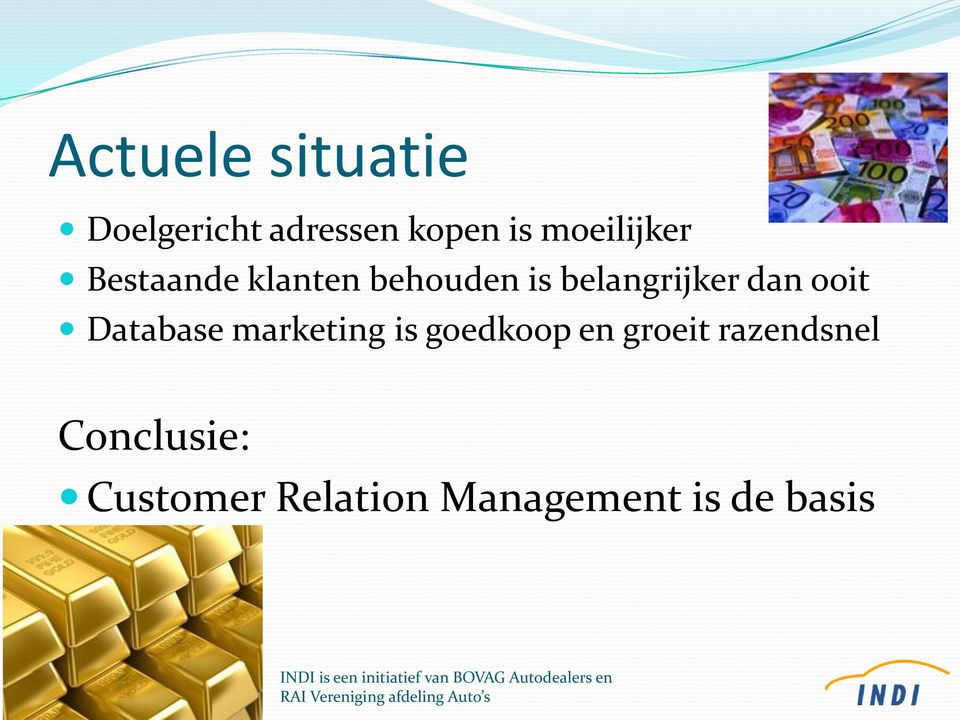 en groeit razendsnel Conclusie: Customer Relation Management is de basis